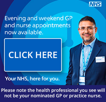 Extended hours are now available in the evenings and at weekends although you may not see your regular healthcare professional